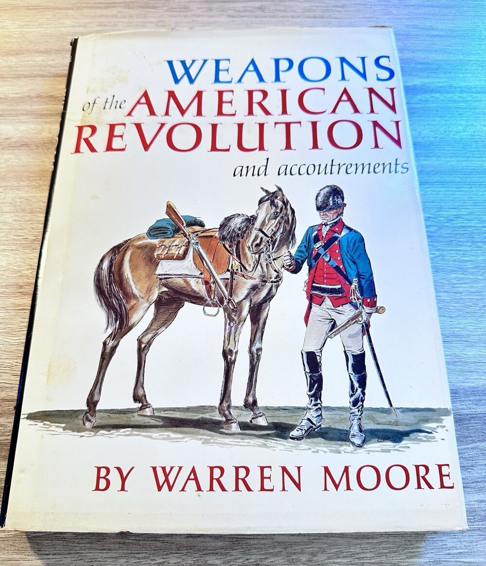 Weapons of the American Revolution & Accoutrements Warren Moore HC 1967 Book